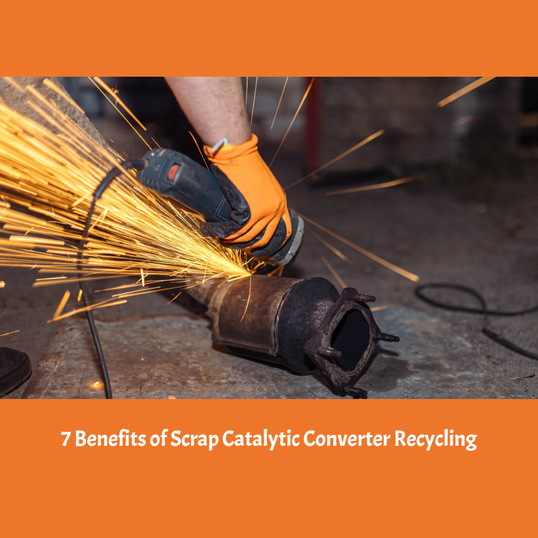 7 Benefits of Scrap Catalytic Converter Recycling