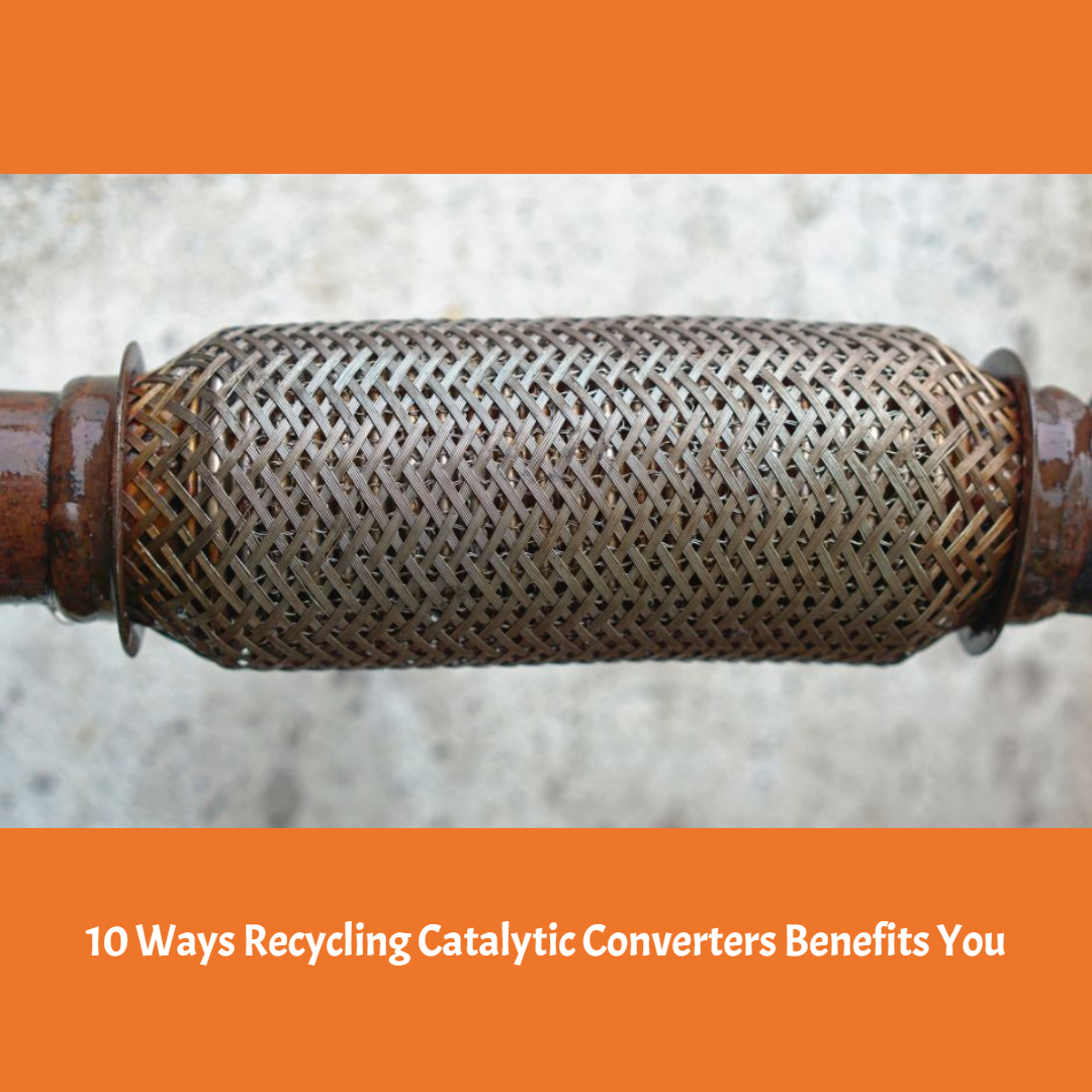 10 Ways Recycling Catalytic Converters Benefits You